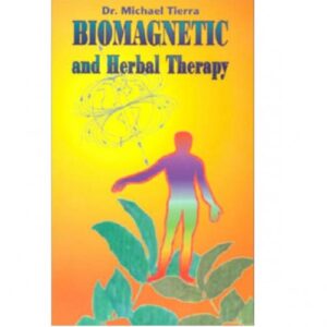 Biomagnetic and Herbal Therapy, by Michael Tierra