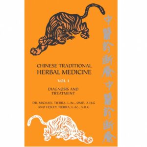 Chinese Traditional Herbal Medicine, Vol. I, by Michael and Lesley Tierra