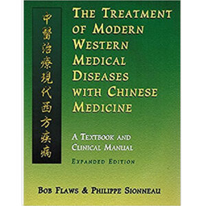 The Treatment of Modern Western Medical Diseases with Chinese Medicine by Bob Flaws